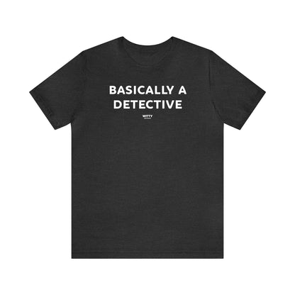 Funny Shirts for Women - Basically a Detective  - Women's T Shirts