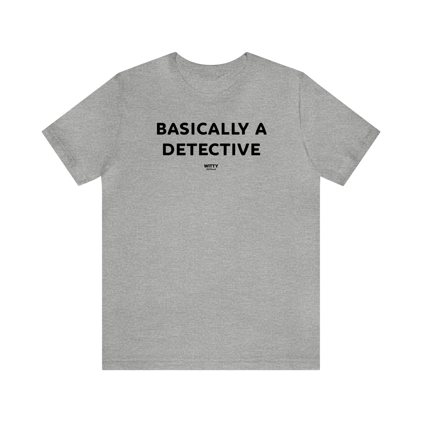 Funny Shirts for Women - Basically a Detective  - Women's T Shirts