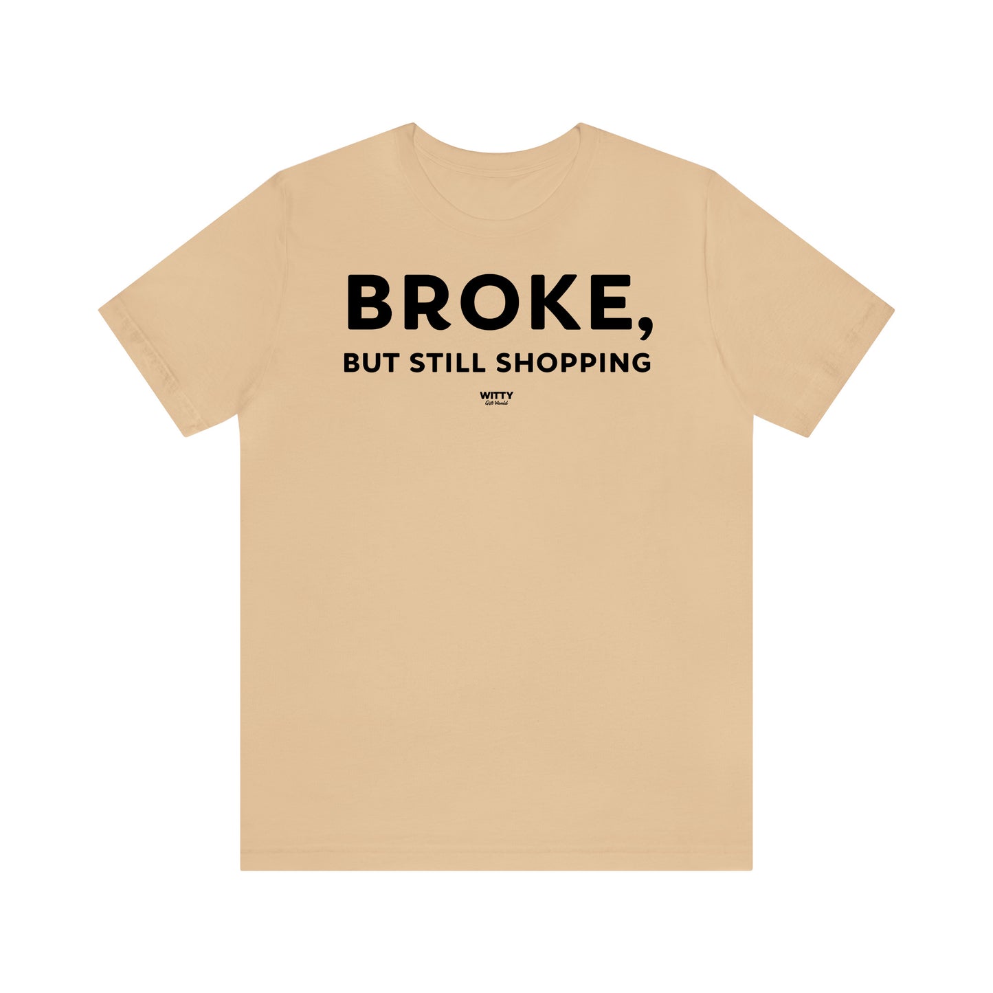 Funny Shirts for Women - Broke, but Still Shopping - Women's T Shirts