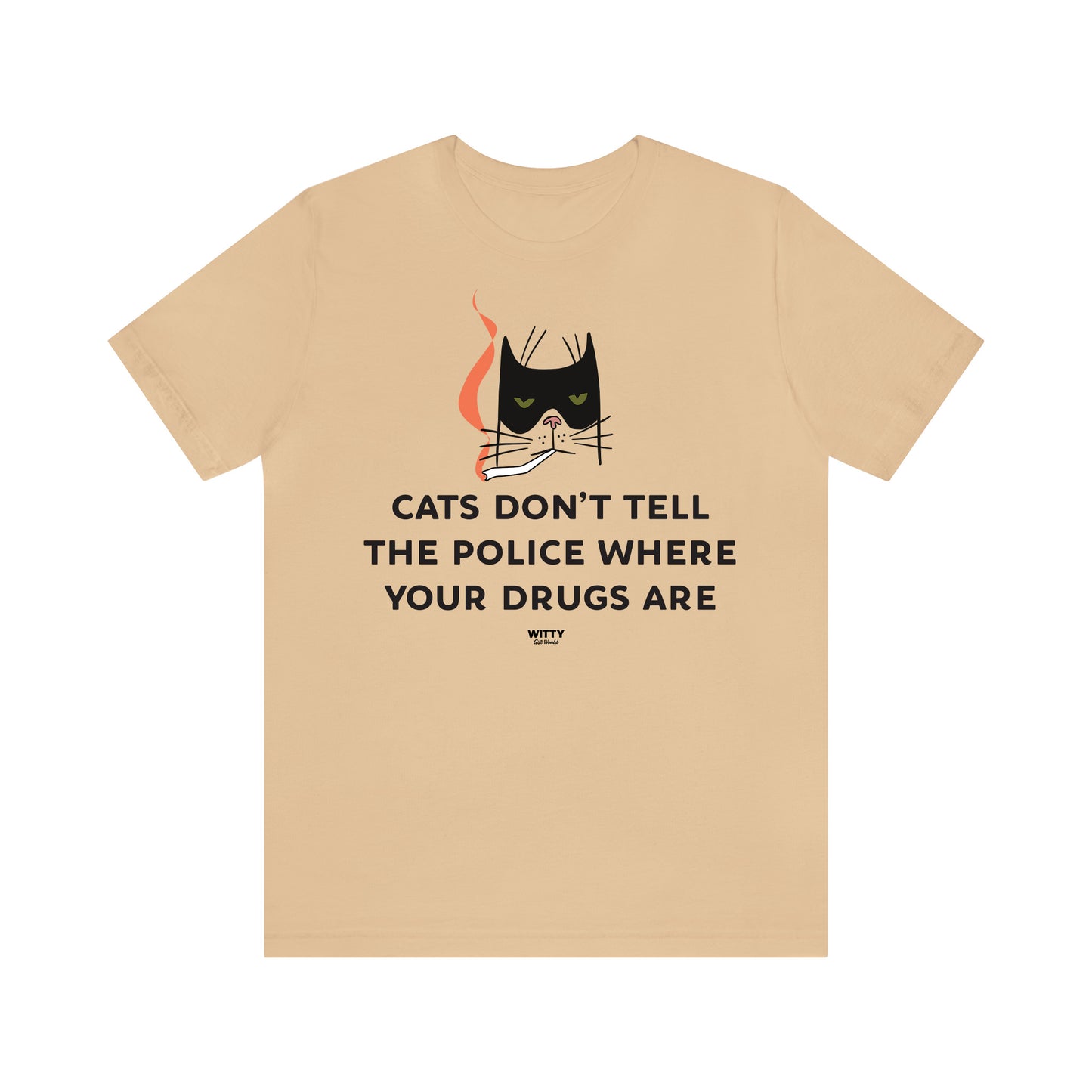 Funny Shirts for Women - Cats Don't Tell the Police Where Your Drugs Are - Women's T Shirts