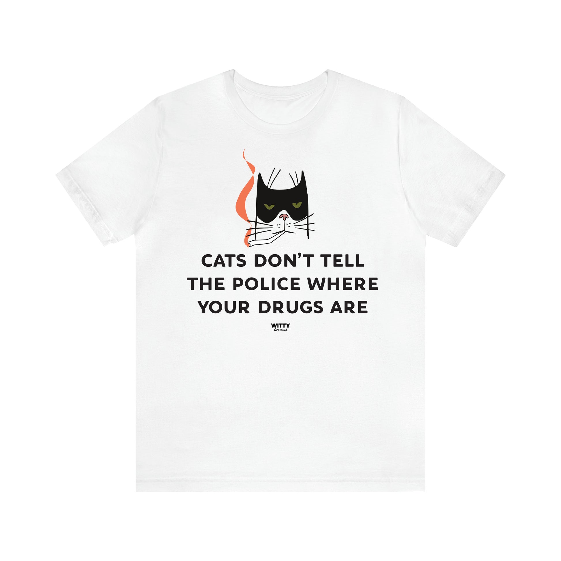 Women's T Shirts Cats Don't Tell the Police Where Your Drugs Are - Witty Gift World