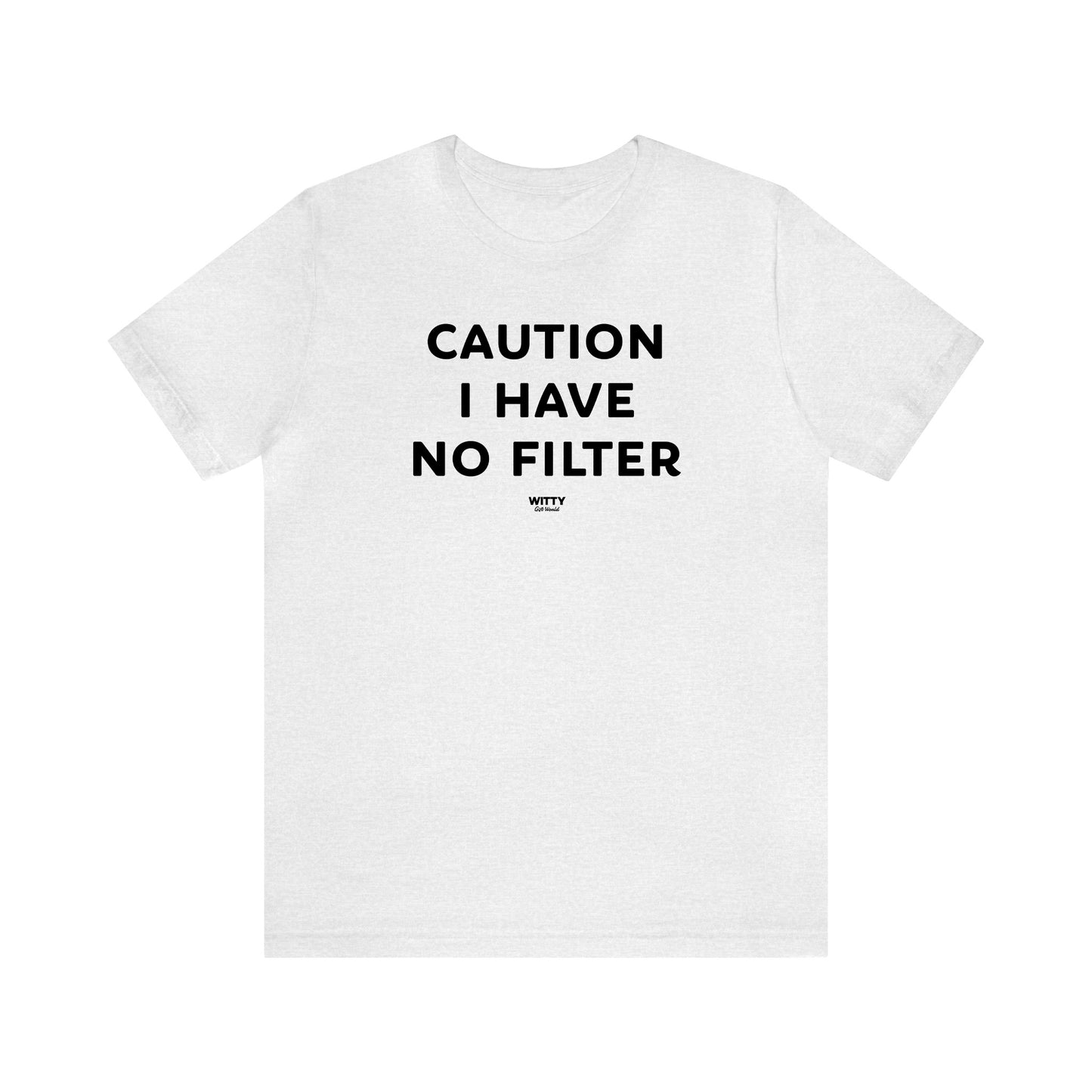 Funny Shirts for Women - Caution I Have No Filter - Women's T Shirts