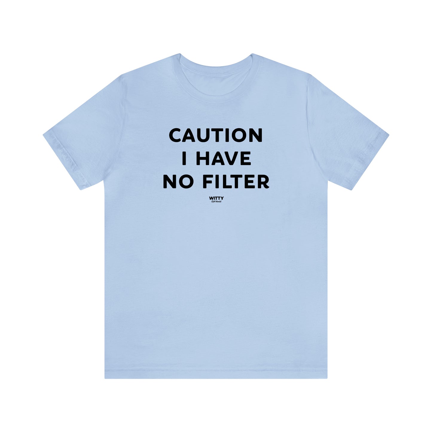 Funny Shirts for Women - Caution I Have No Filter - Women's T Shirts