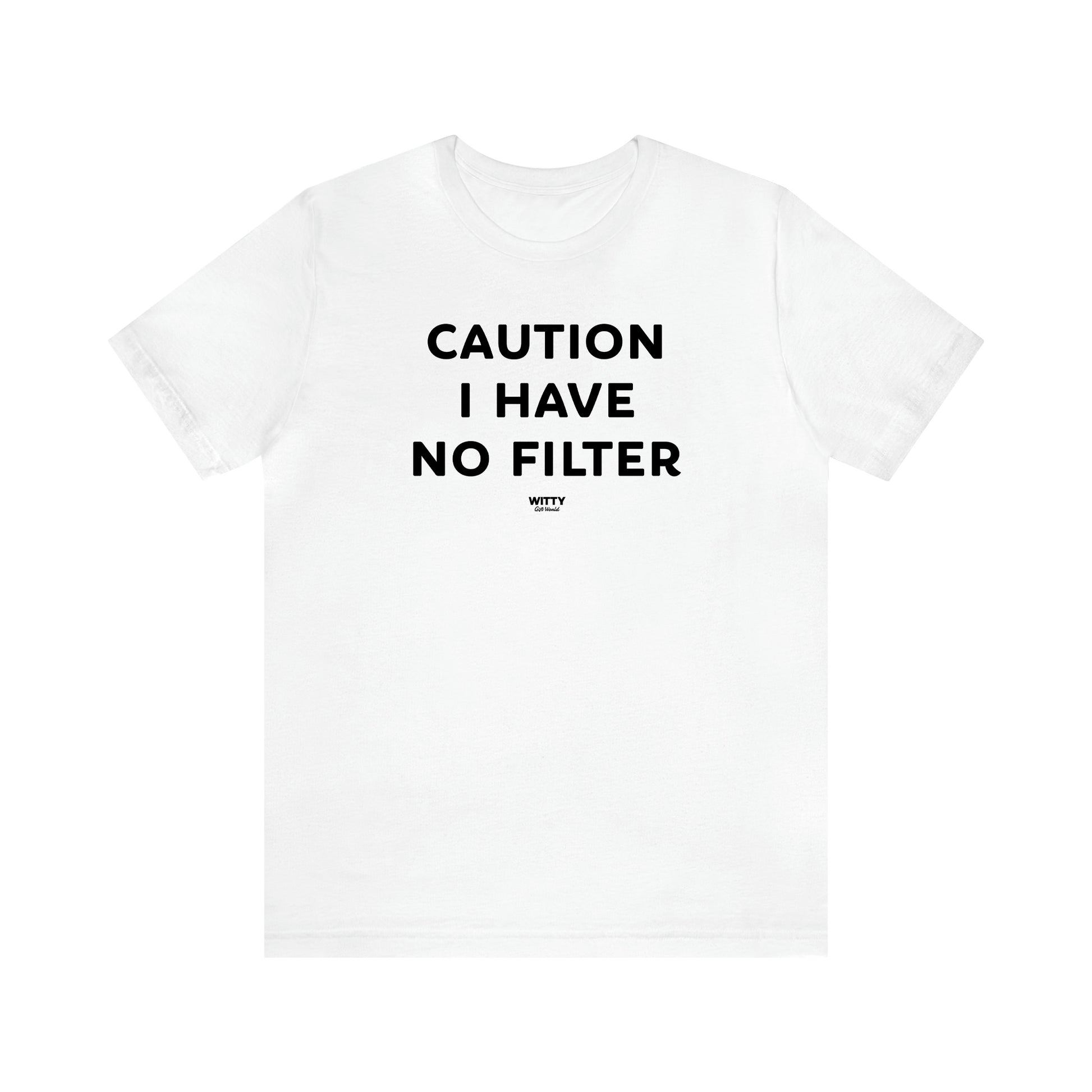 Women's T Shirts Caution I Have No Filter - Witty Gift World