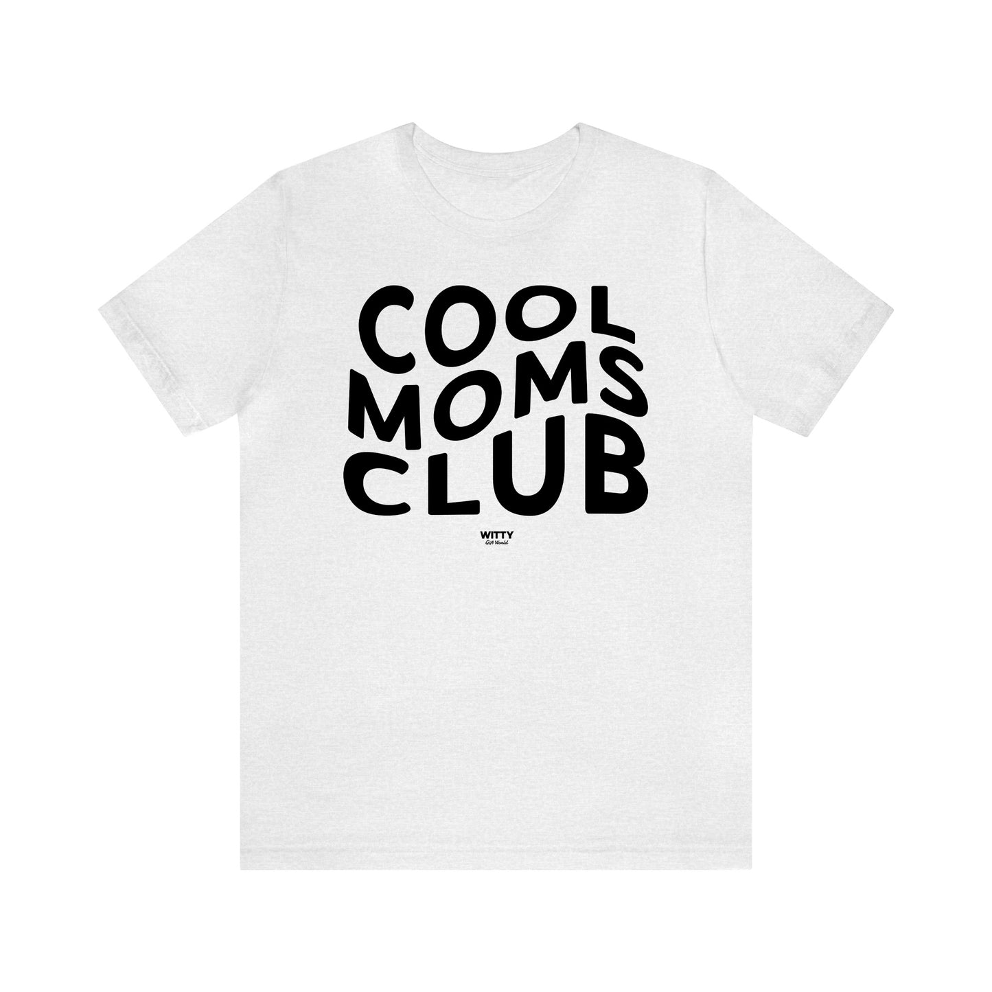 Funny Shirts for Women - Cool Moms Club - Women's T Shirts