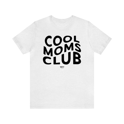 Funny Shirts for Women - Cool Moms Club - Women's T Shirts