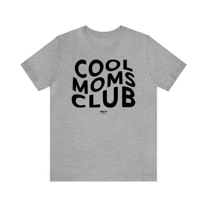 Funny Shirts for Women - Cool Moms Club - Women's T Shirts