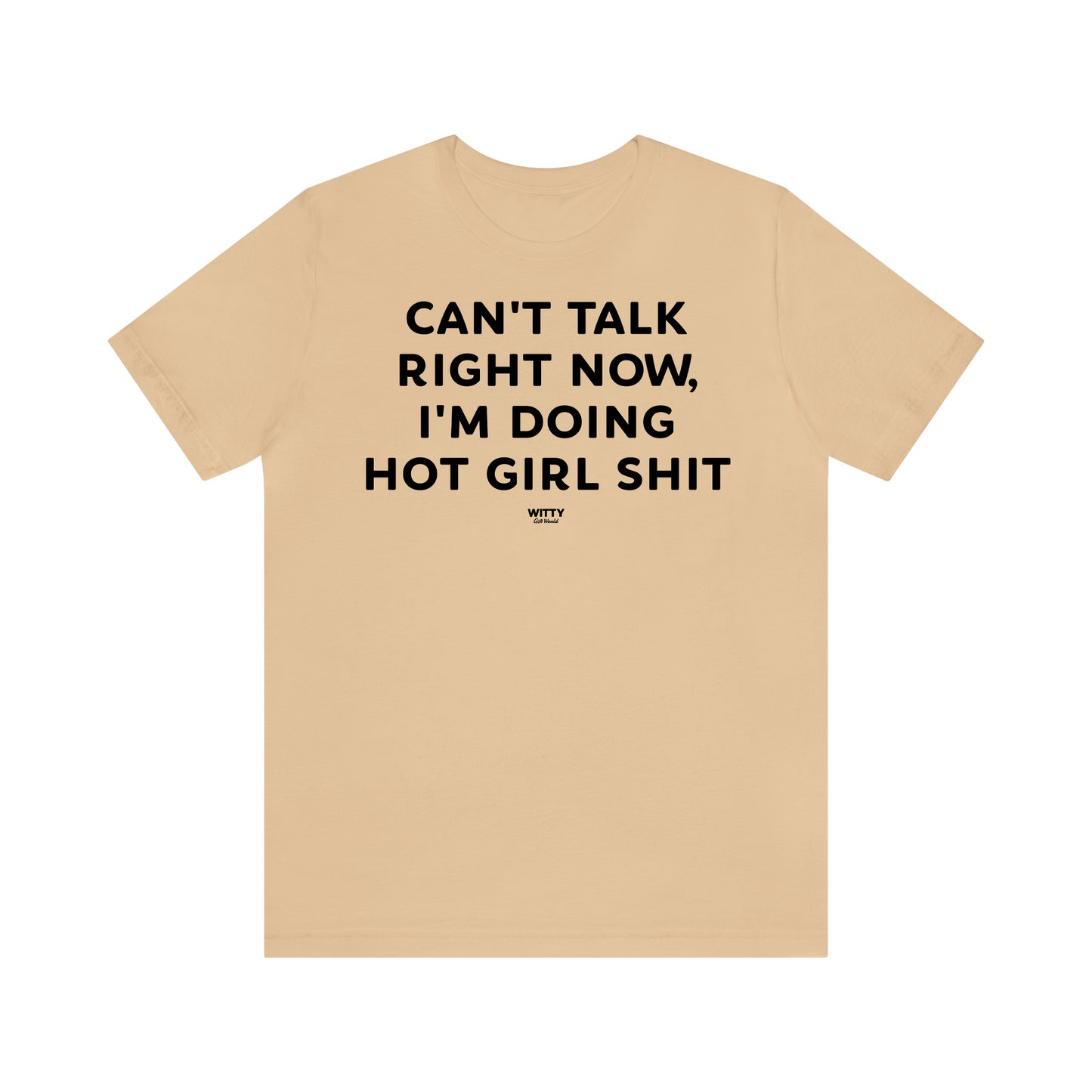 Funny Shirts for Women - Can't Talk Right Now, I'm Doing Hot Girl Shit - Women's T Shirts