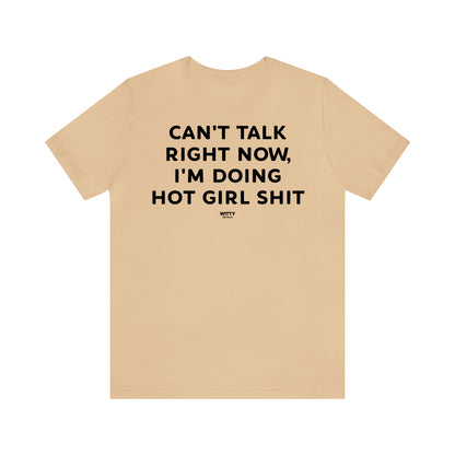 Funny Shirts for Women - Can't Talk Right Now, I'm Doing Hot Girl Shit - Women's T Shirts