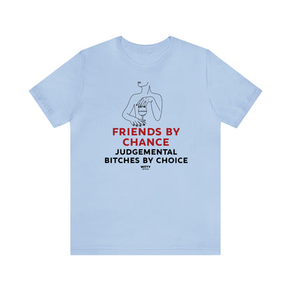 Funny Shirts for Women - Friends by Chance Judgemental Bitches by Choice - Women's T Shirts