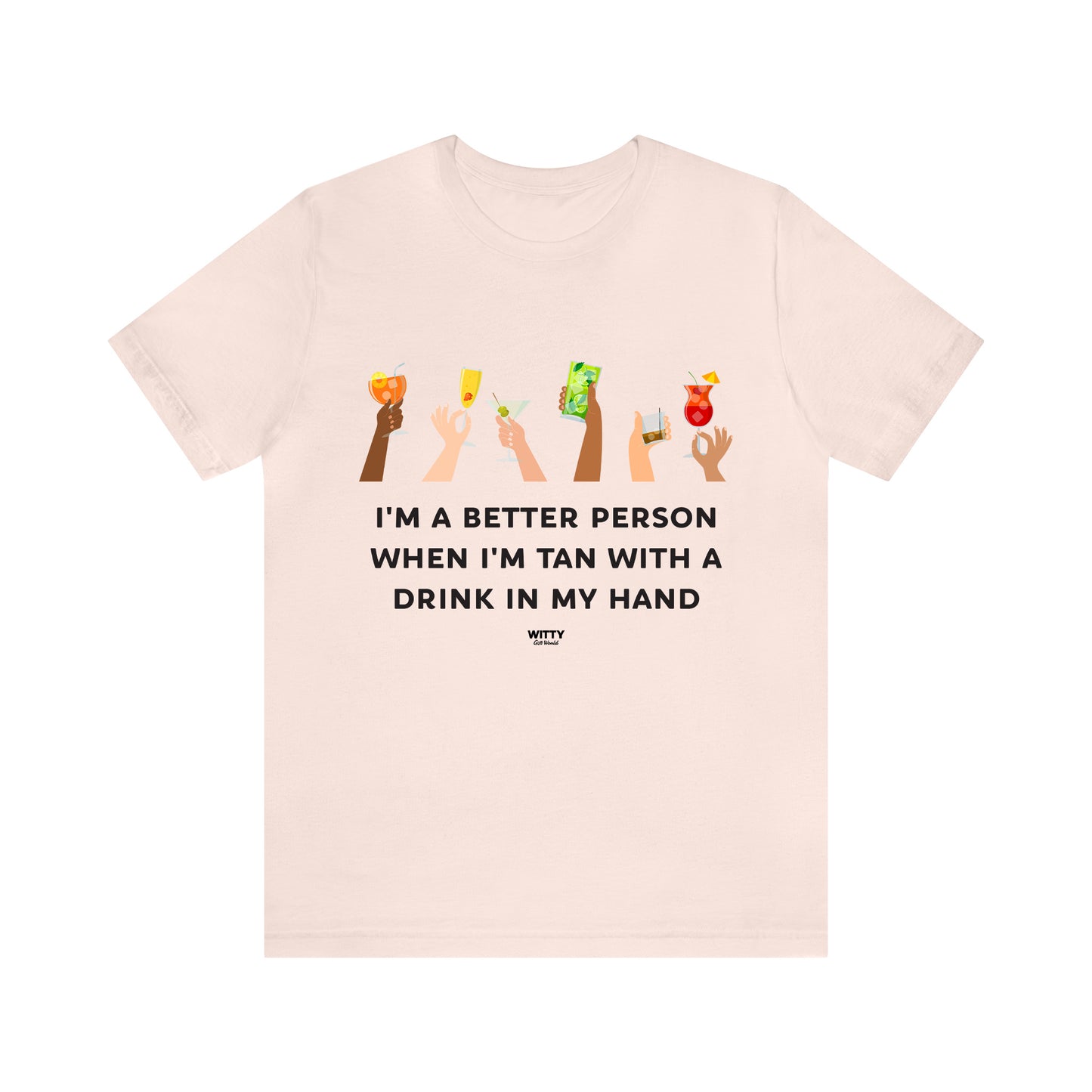 Funny Shirts for Women - I'm a Better Person When I'm Tan With a Drink in My Hand - Women's T Shirts