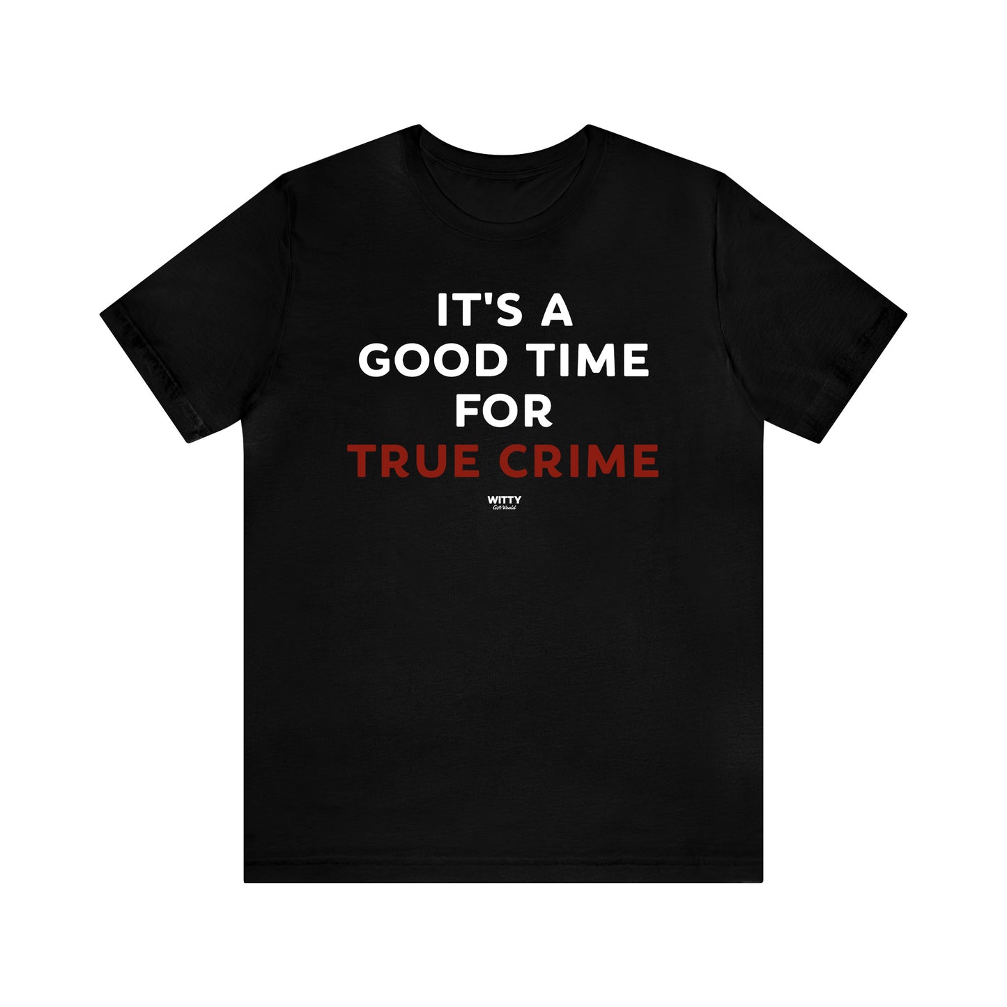 Funny Shirts for Women - It's a Good Time for True Crime - Women's T Shirts