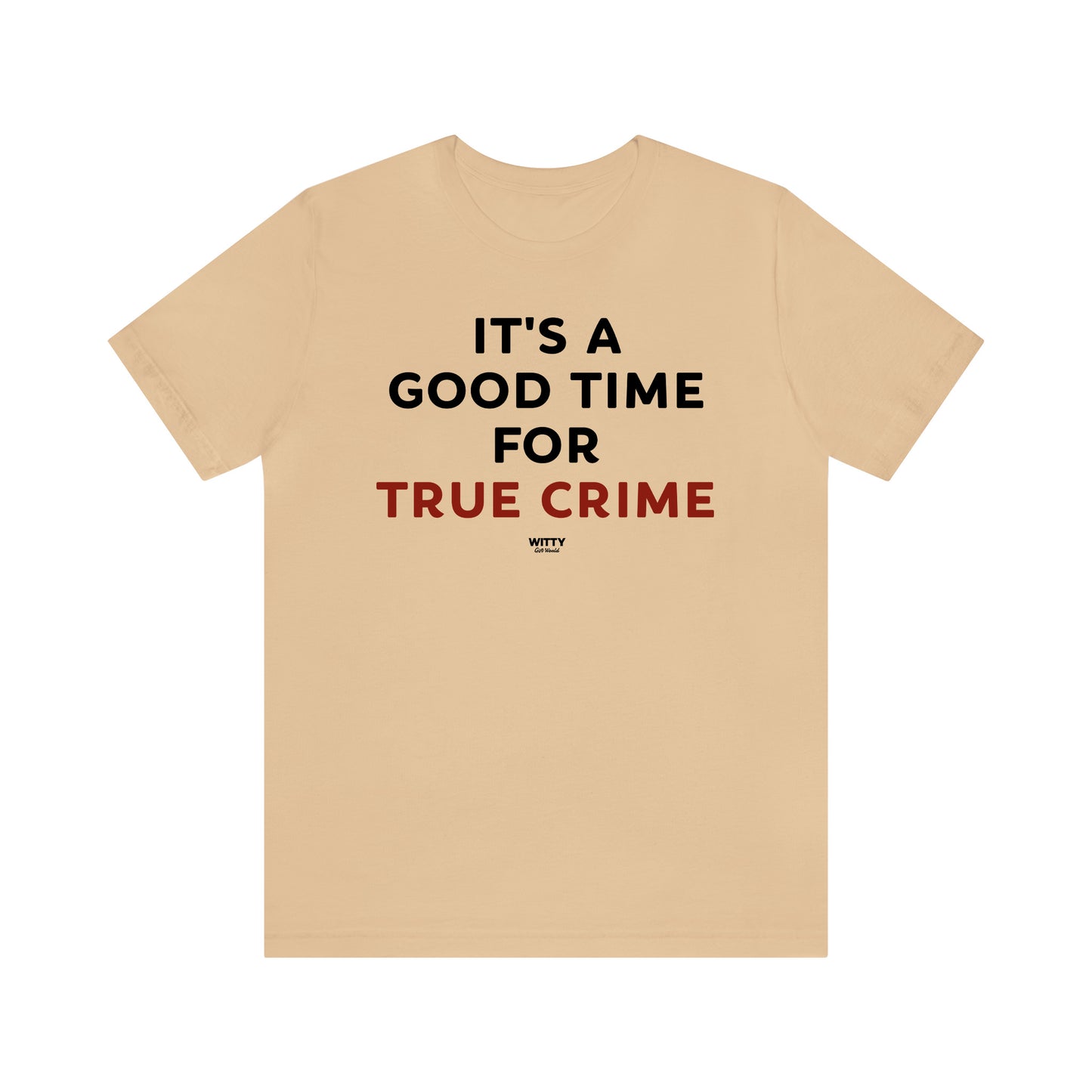 Funny Shirts for Women - It's a Good Time for True Crime - Women's T Shirts