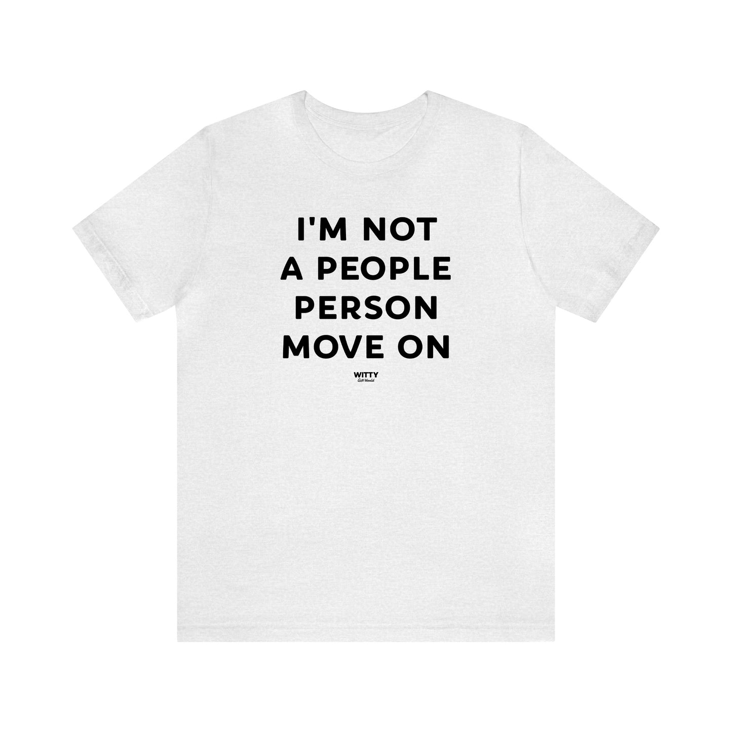 Funny Shirts for Women - I'm Not a People Person Move on - Women's T Shirts