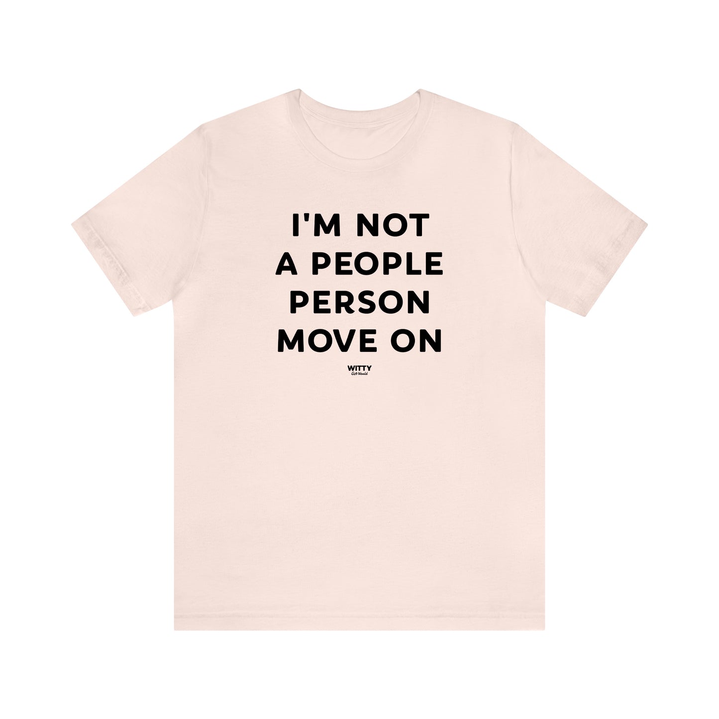 Funny Shirts for Women - I'm Not a People Person Move on - Women's T Shirts