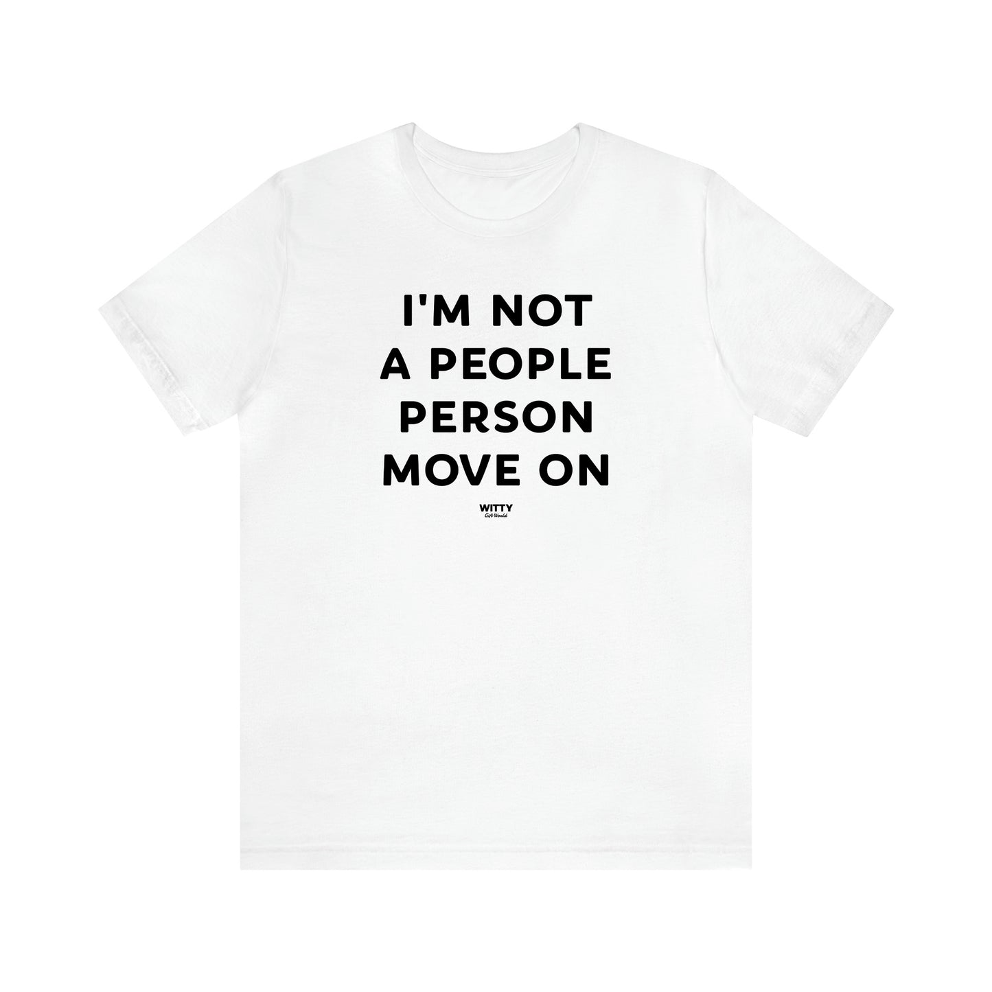 Women's T Shirts I'm Not a People Person Move on - Witty Gift World