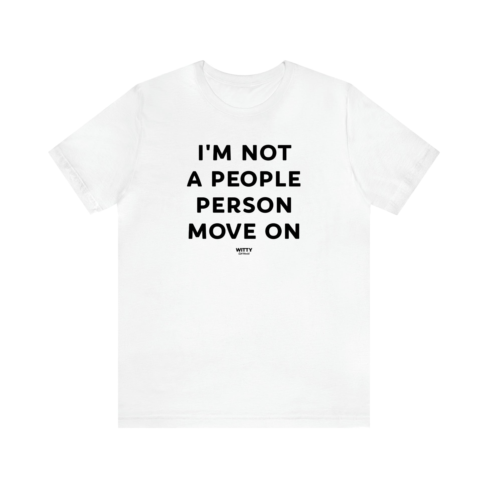 Women's T Shirts I'm Not a People Person Move on - Witty Gift World