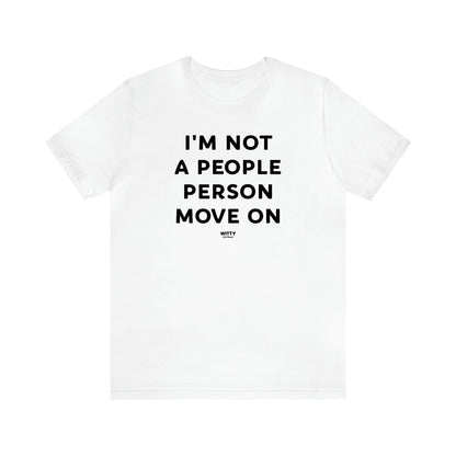 Women's T Shirts I'm Not a People Person Move on - Witty Gift World