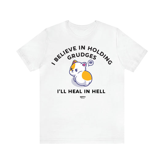 Women's T Shirts I Believe in Holding Grudges I'll Heal in Hell - Witty Gift World