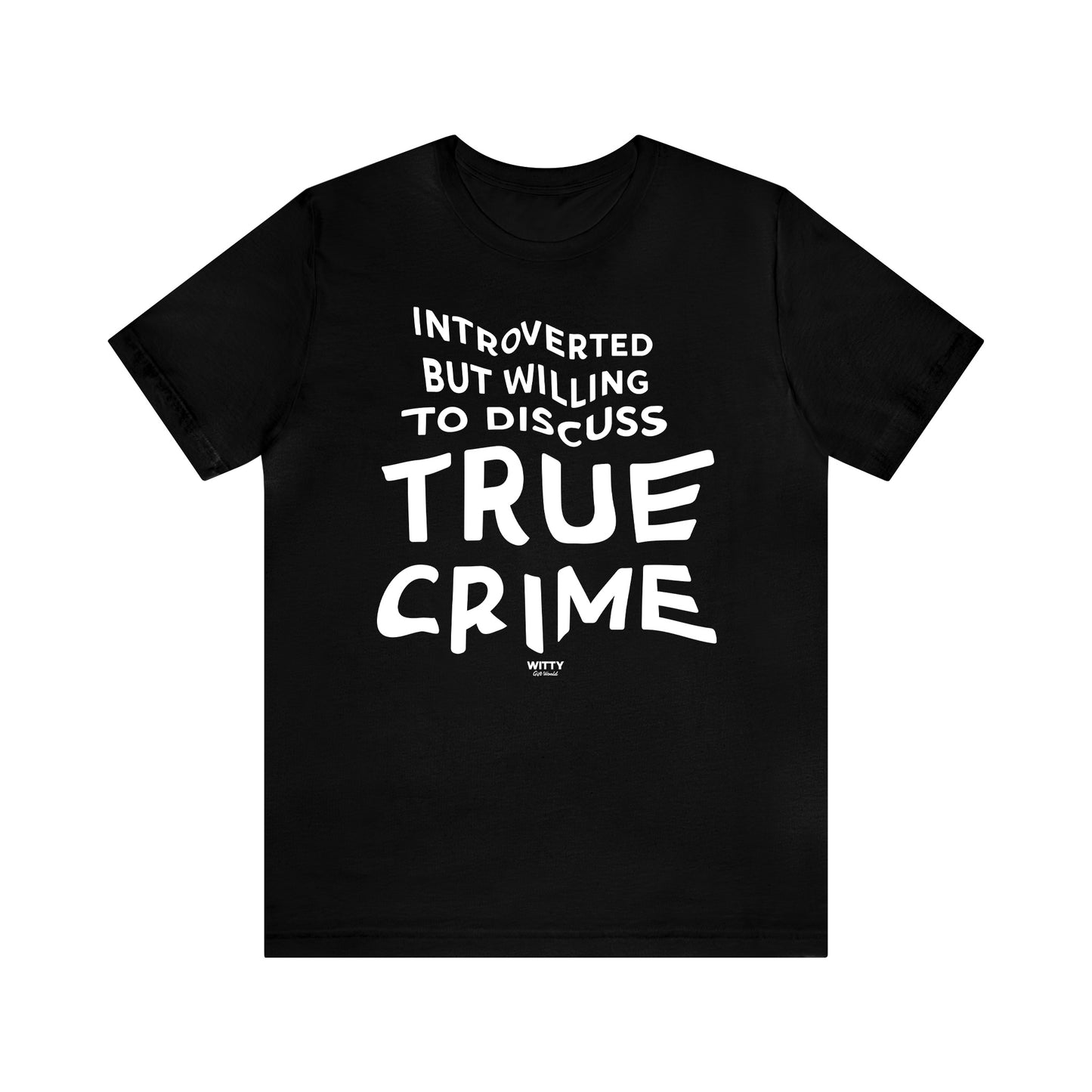 Funny Shirts for Women - Introverted but Willing to Discuss True Crime - Women's T Shirts