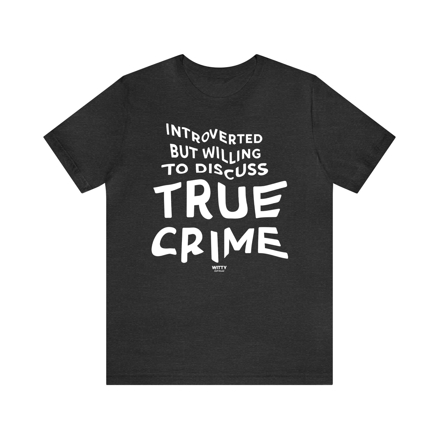 Funny Shirts for Women - Introverted but Willing to Discuss True Crime - Women's T Shirts