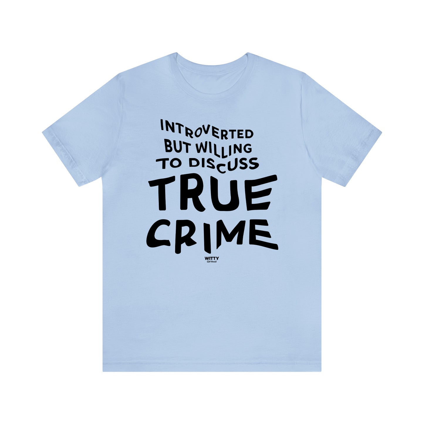 Funny Shirts for Women - Introverted but Willing to Discuss True Crime - Women's T Shirts