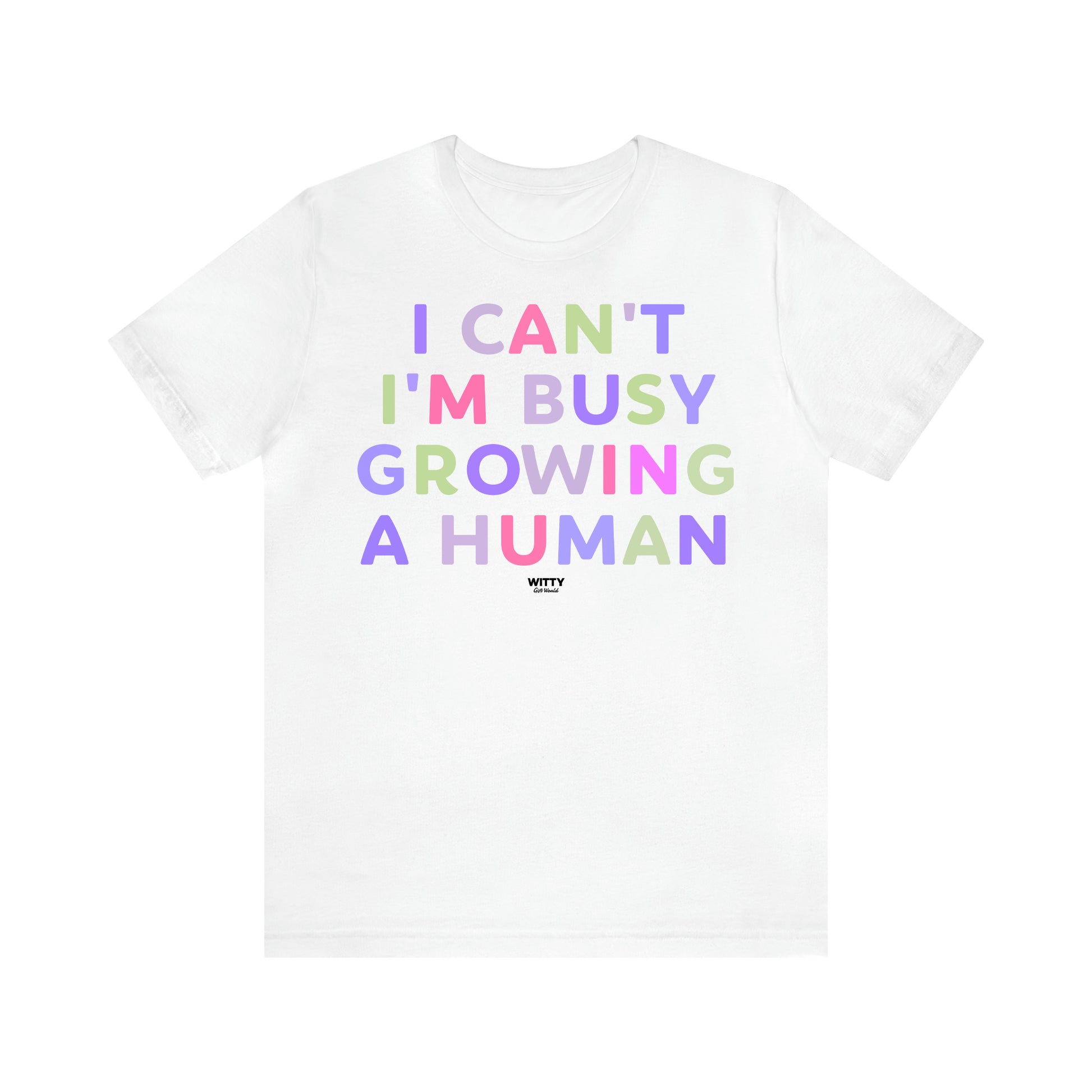 Women's T Shirts I Can't I'm Busy Growing a Human - Witty Gift World