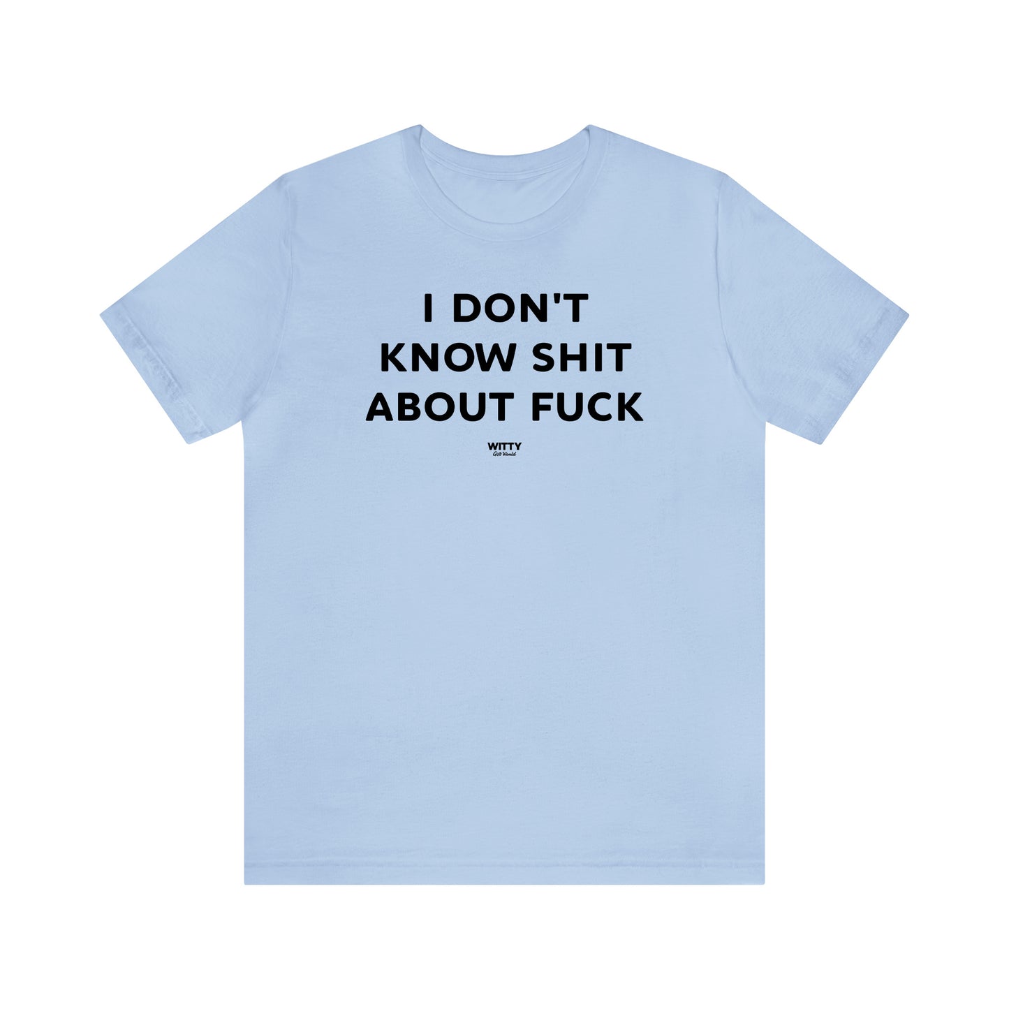 Funny Shirts for Women - I Don't Know Shit About Fuck - Women's T Shirts