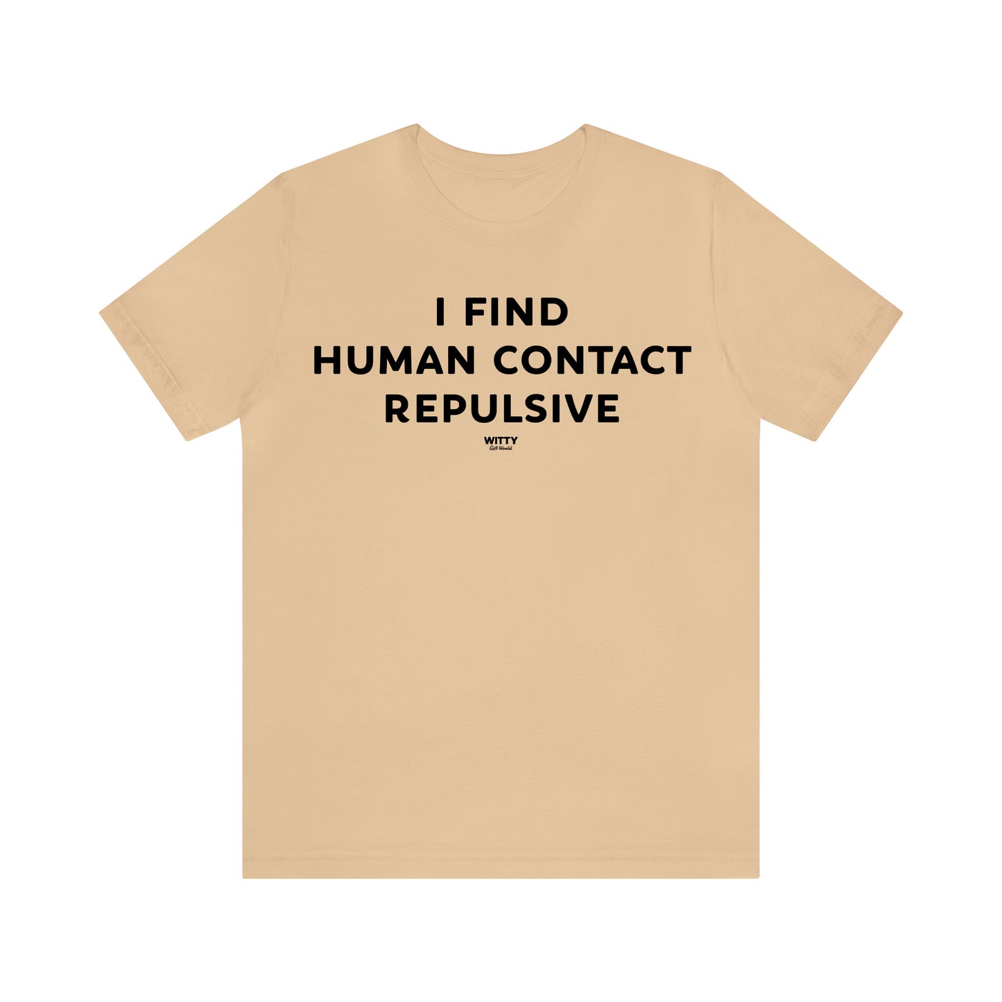 Funny Shirts for Women - I Find Human Contact Repulsive - Women's T Shirts