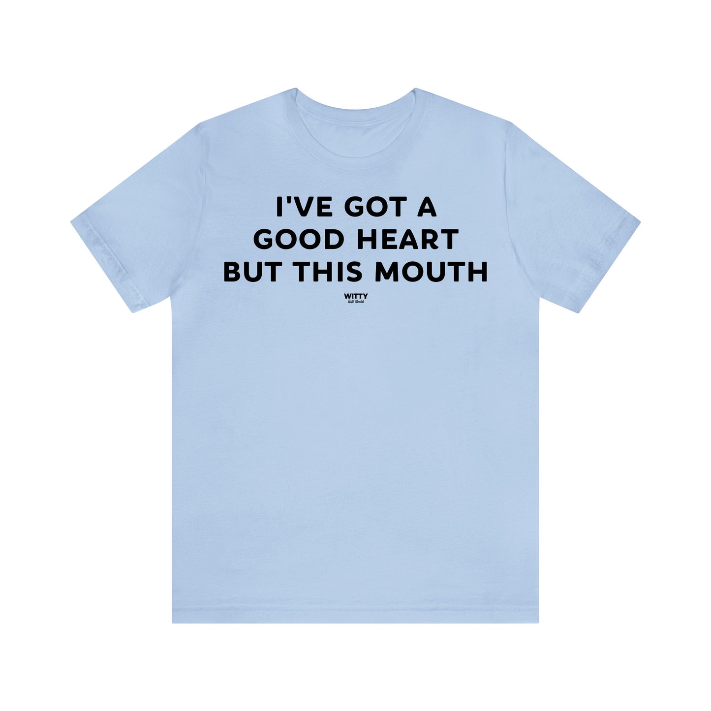 Funny Shirts for Women - I've Got a Good Heart but This Mouth - Women's T Shirts