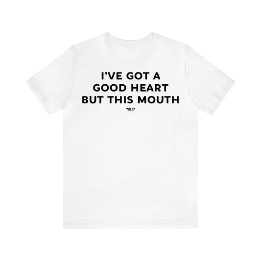 Women's T Shirts I've Got a Good Heart but This Mouth - Witty Gift World