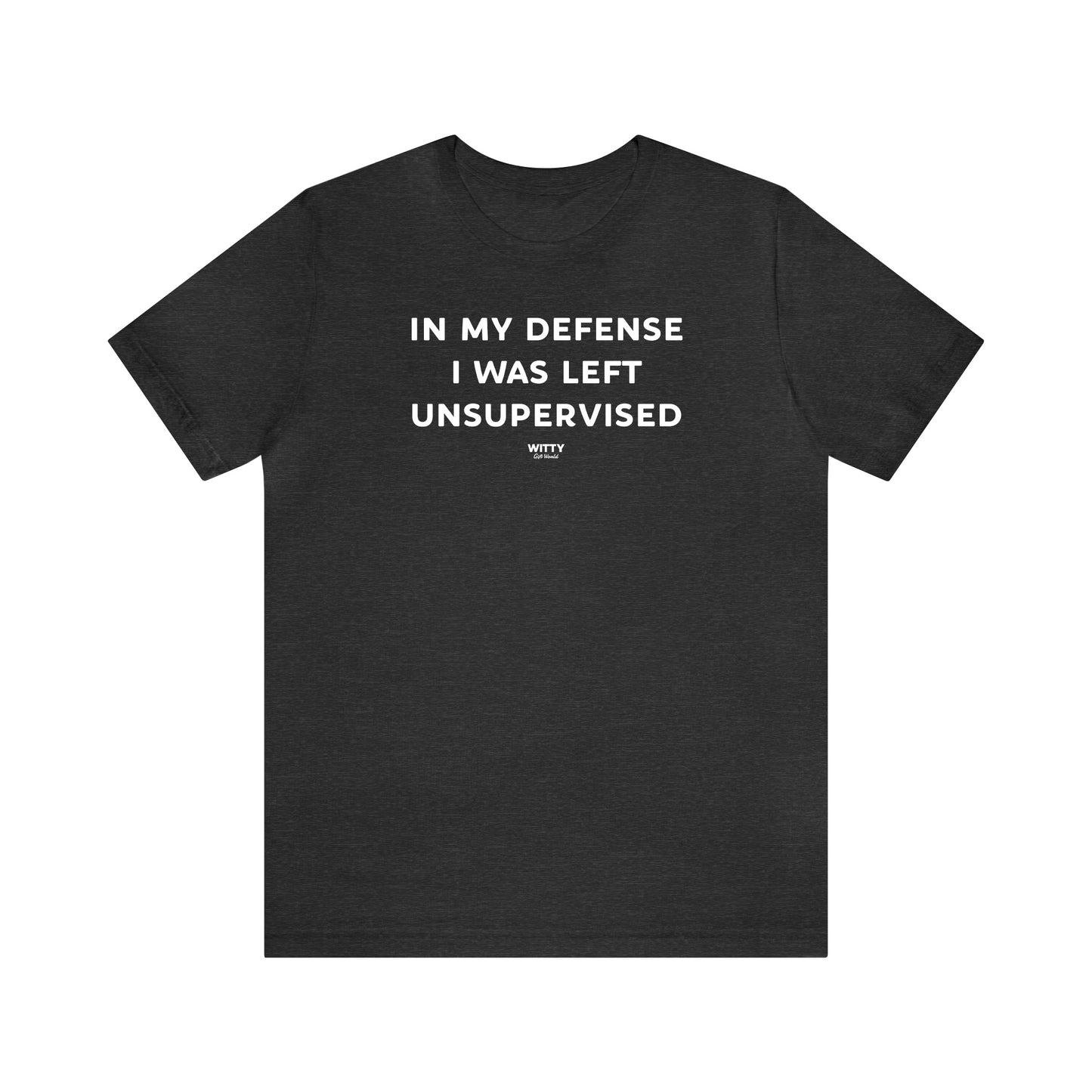 Funny Shirts for Women - In My Defense I Was Left Unsupervised - Women's T Shirts