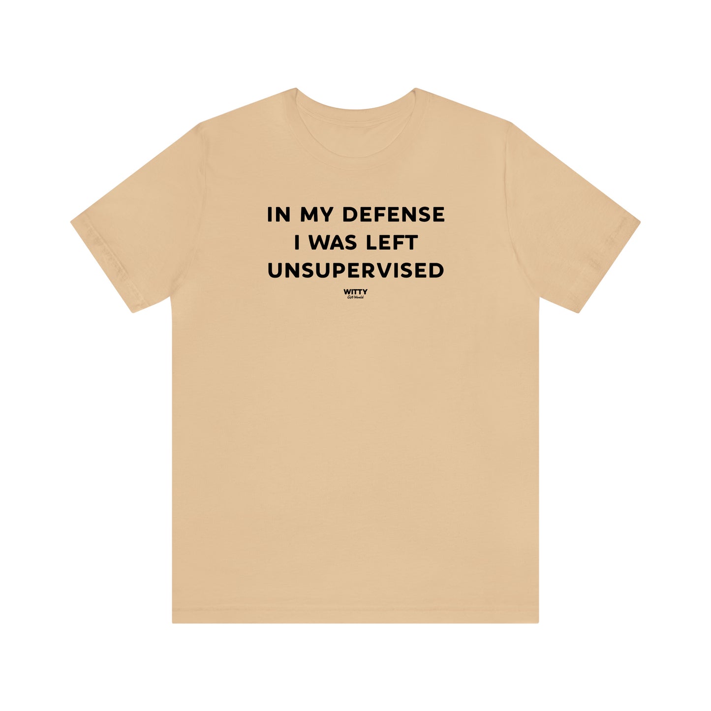 Funny Shirts for Women - In My Defense I Was Left Unsupervised - Women's T Shirts