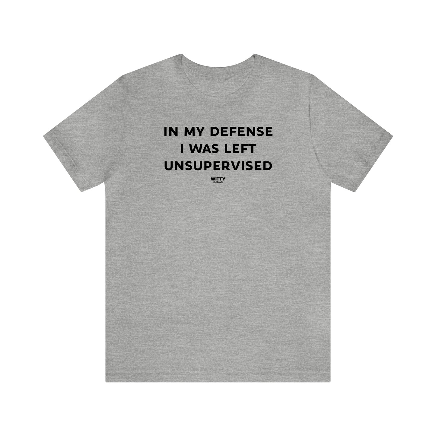 Funny Shirts for Women - In My Defense I Was Left Unsupervised - Women's T Shirts