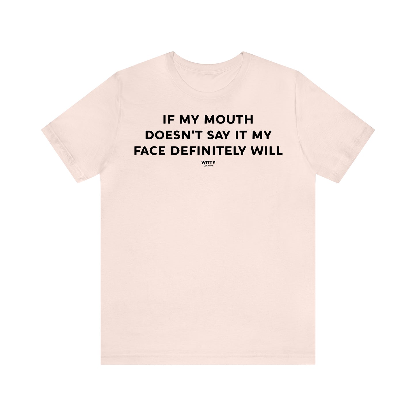 Funny Shirts for Women - If My Mouth Doesn't Say It My Face Definitely Will - Women's T Shirts