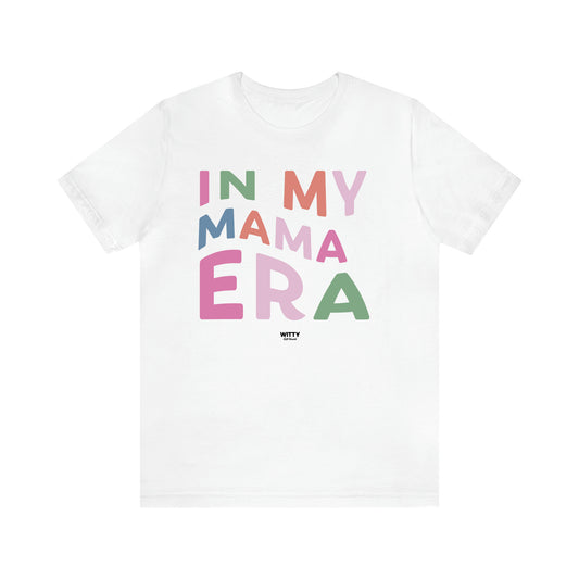 Women's T Shirts In My Mama Era - Witty Gift World