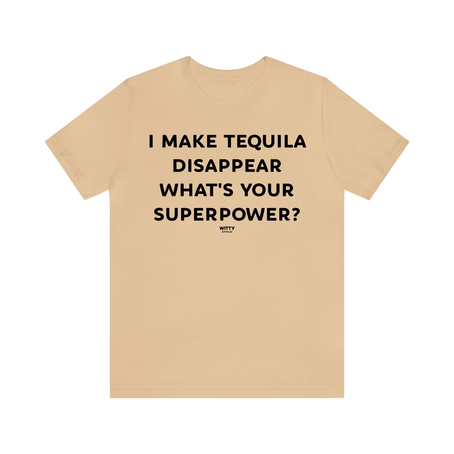 Funny Shirts for Women - I Make Tequila Disappear What's Your Superpower? - Women's T Shirts