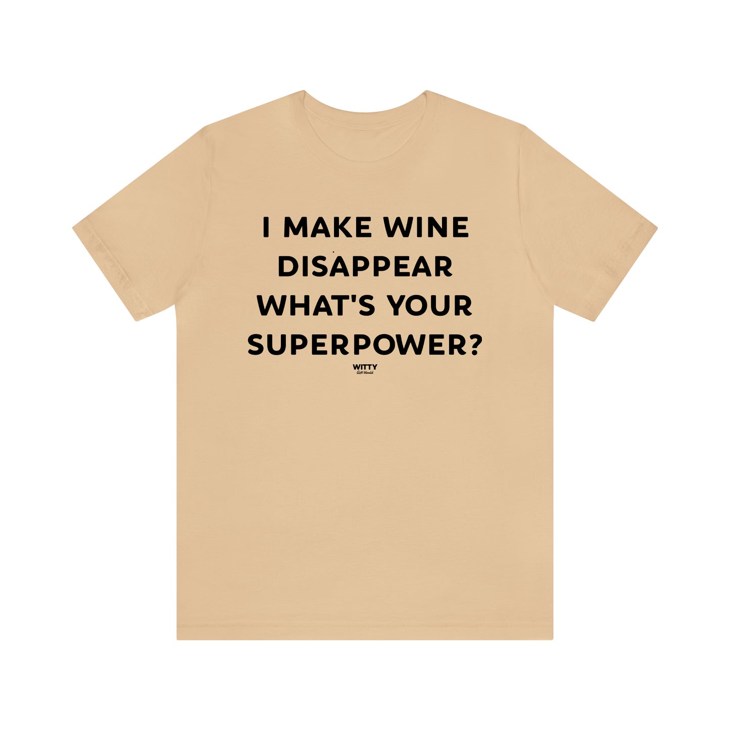 Funny Shirts for Women - I Make Wine Disappear What's Your Superpower? - Women's T Shirts