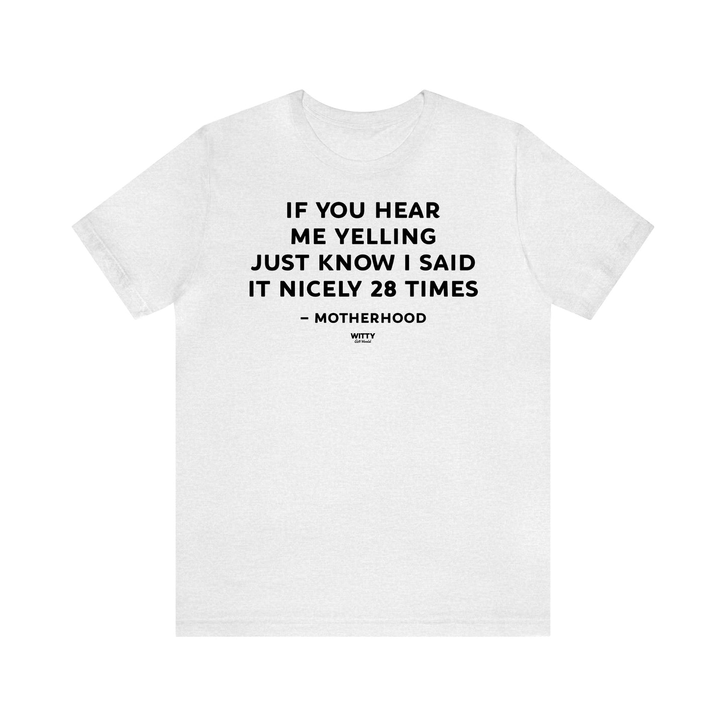 Funny Shirts for Women - If You Hear Me Yelling Just Know I Said It Nicely 28 Times - Motherhood - Women's T Shirts