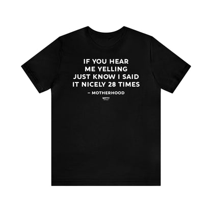 Funny Shirts for Women - If You Hear Me Yelling Just Know I Said It Nicely 28 Times - Motherhood - Women's T Shirts