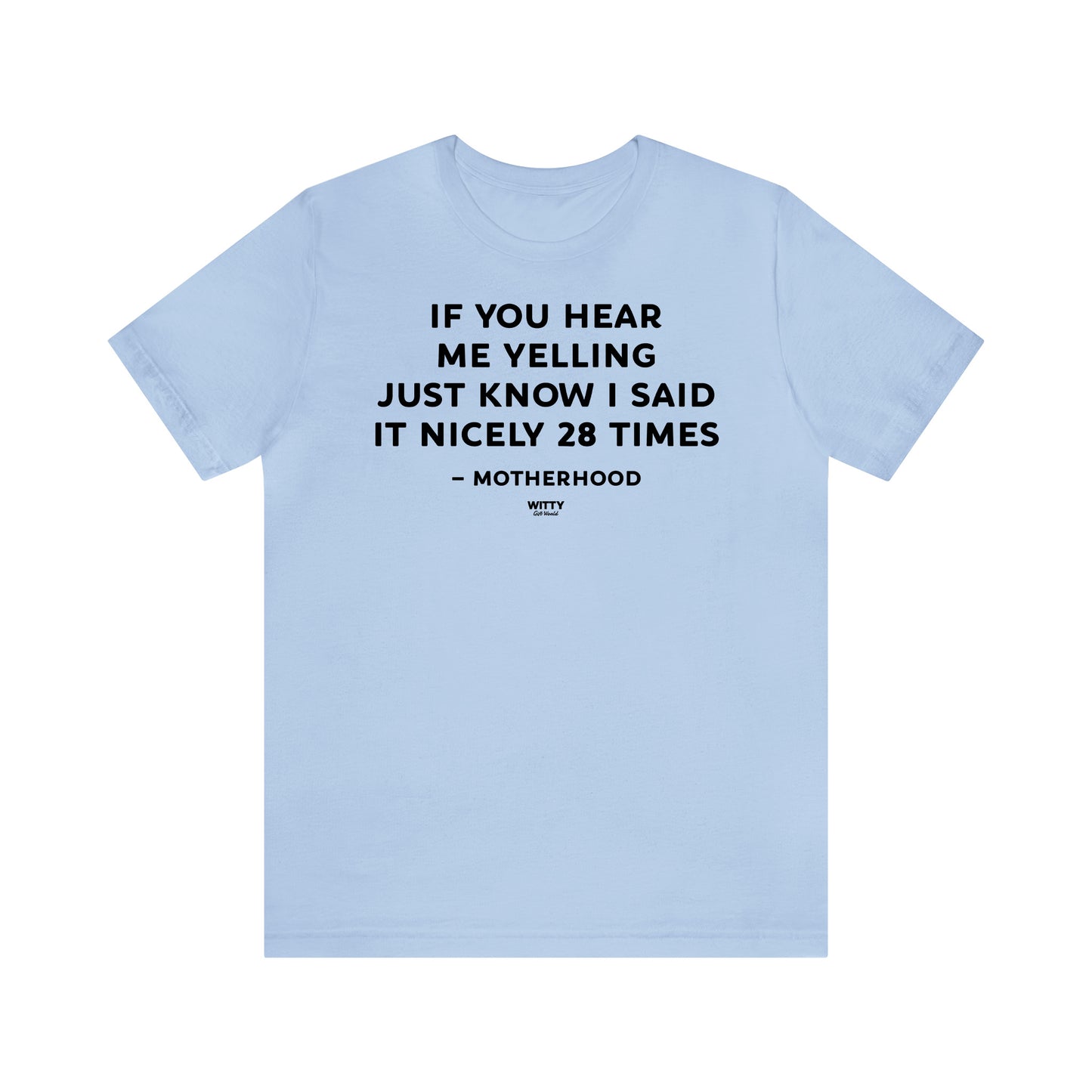 Funny Shirts for Women - If You Hear Me Yelling Just Know I Said It Nicely 28 Times - Motherhood - Women's T Shirts