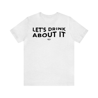 Funny Shirts for Women - Let's Drink About It - Women's T Shirts