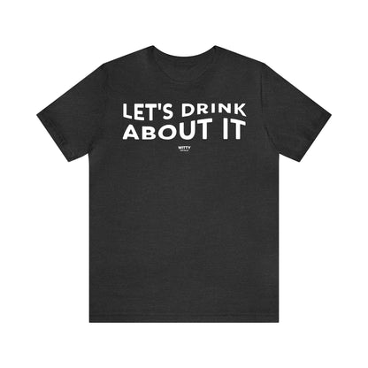 Funny Shirts for Women - Let's Drink About It - Women's T Shirts