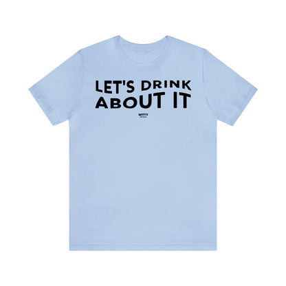 Funny Shirts for Women - Let's Drink About It - Women's T Shirts