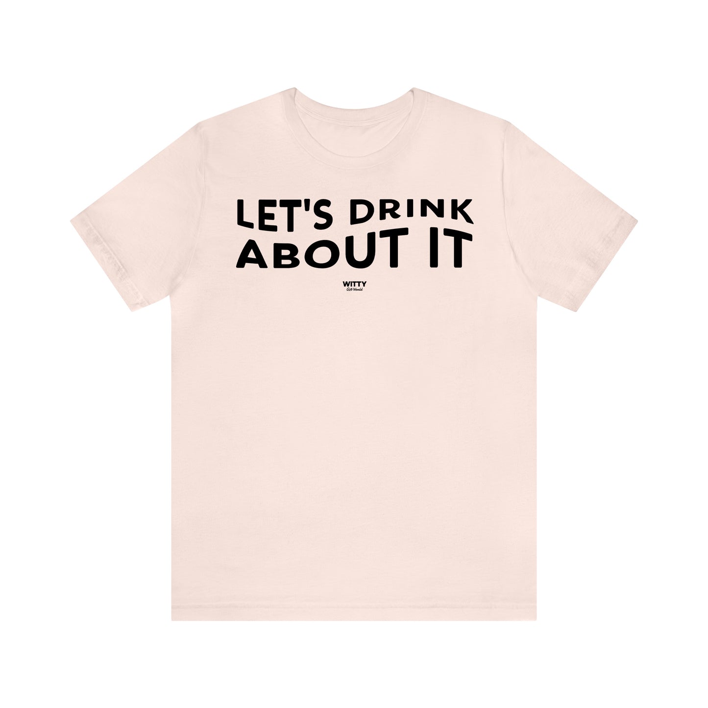 Funny Shirts for Women - Let's Drink About It - Women's T Shirts