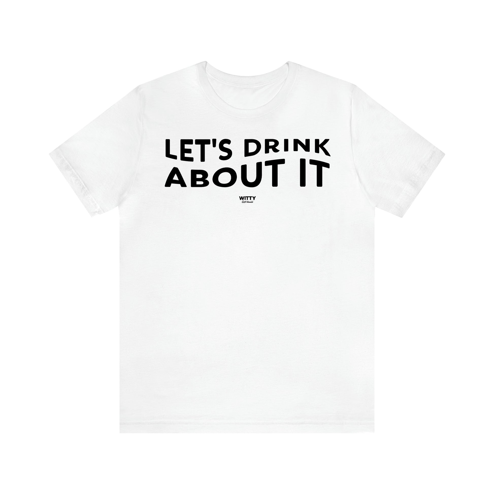 Women's T Shirts Let's Drink About It - Witty Gift World