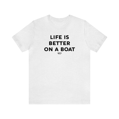 Funny Shirts for Women - Life is Better on a Boat - Women's T Shirts