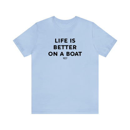 Funny Shirts for Women - Life is Better on a Boat - Women's T Shirts