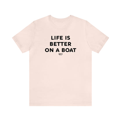 Funny Shirts for Women - Life is Better on a Boat - Women's T Shirts