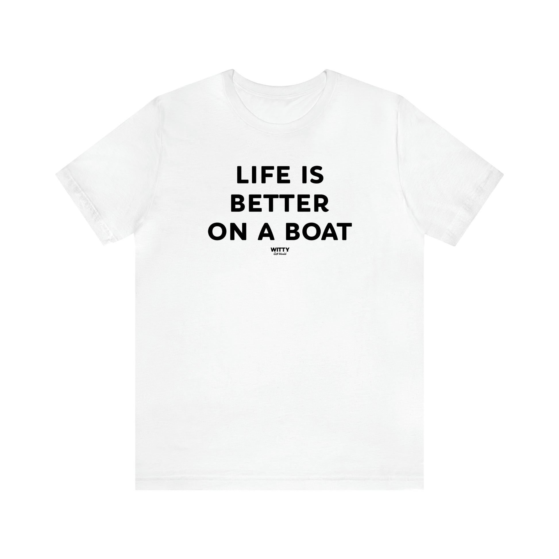 Women's T Shirts Life is Better on a Boat - Witty Gift World